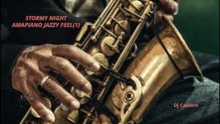Stormy Night Amapiano Jazzy Feel (session 1)