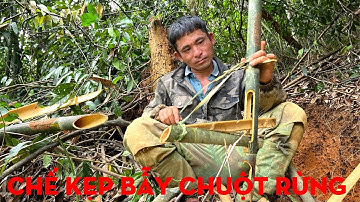 CHẾ KẸP BẮT CHUỘT RỪNG-TỰ THỢ RỪNG