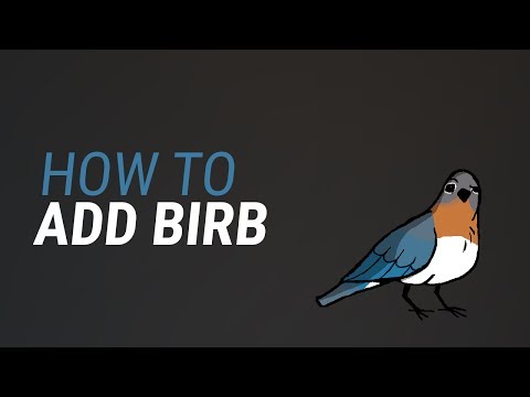 Birb Tutorial -- How to add Birb.