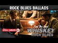 Whiskey Blues Music 2025 🔥 Timeless Blues Rock Collection | Best Relaxing Guitar Songs of All Time