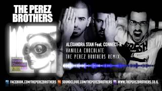 Alexandra Stan Feat. Connect-R - Vanilla Chocolat (The Perez Brothers Remix)  Remix!