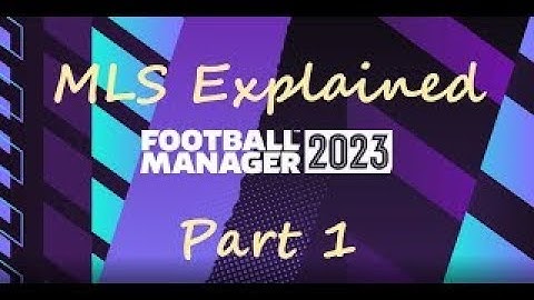 FM 2023 | Tutorial | MLS Explained | Part 1 | League Structure | All Star Game | Supporter
