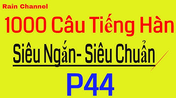 P44- 1000 Câu Tiếng Hàn Siêu Ngắn Thông Dụng - Học từ vựng tiếng Hàn Quốc-Online-Tiếng Hàn Giao Tiếp