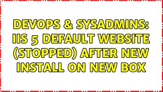 Celebrity DevOps & SysAdmins: IIS 5 default website (Stopped) after new install on new box Wealth