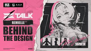 Behind the Design of Remielle | ZTALK