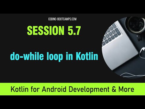 Intro to Kotlin Course for Android App Development: Session 5.7 - do-while loop