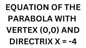 Equation of the Parabola with Vertex (0,0) and Directrix x = -4