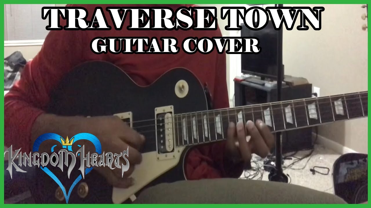 "TRAVERSE TOWN" Guitar Cover [Kingdom Hearts]