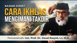 Download lagu (Kajian Jumat) CARA IKHLAS MENGIMANI TAKDIR | Ust. Prof . Dr. Daud Rasyid, Lc M.A.