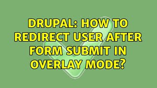 Drupal: How to redirect user after form submit in overlay mode? (3 Solutions!!)