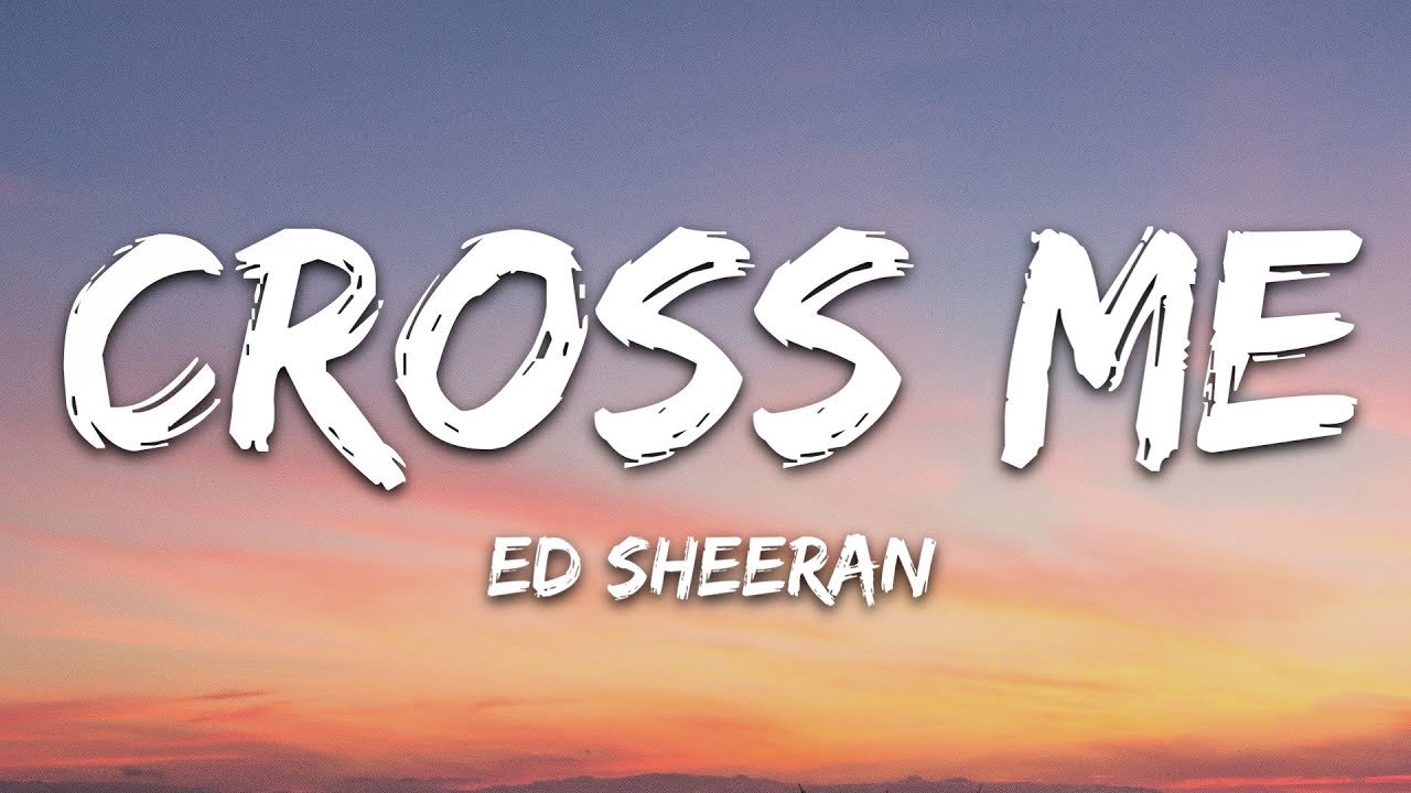 Ed Sheeran - Cross Me (Lyrics) Ft. Chance The Rapper & PnB Rock 