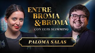 Entre Broma y Broma | Paloma Salas