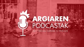 PODCAST 2x7 (aurrerapena) | Frantziaren poliziak aljeriarrak hil eta ibaira jaurtiki zituen eguna