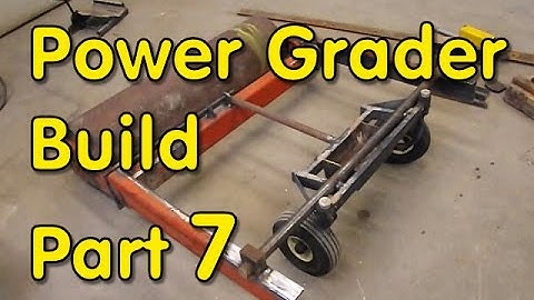 Power Grader Build - Part 7 of 8