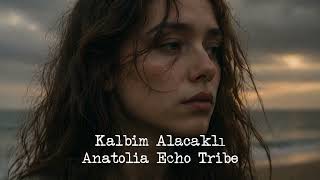 Kalbim Alacaklı - (Düşen Bir Yaprak) Anatolia Echo Tribe I 70S Anatolian Rock & Dark Indie