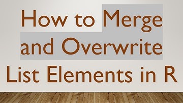 How to Merge and Overwrite List Elements in R