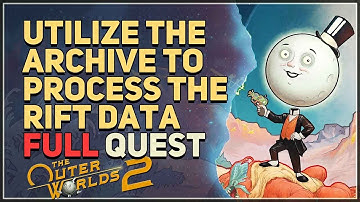 Utilize the Archive to Process the Rift Data The Outer Worlds 2