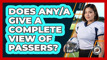 Does ANY/A Give A Complete View Of Passers?