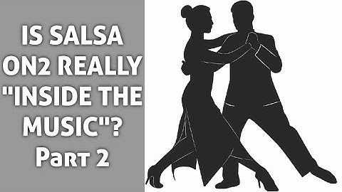 Is Salsa "On2" really like dancing "inside the music"?  Part 2