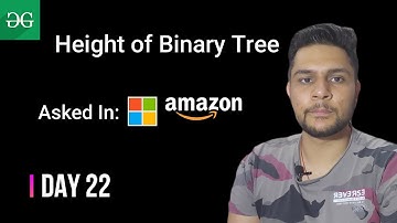 Day 22 | Height of Binary Tree |@amazon |@Microsoft|@GeeksforGeeksVideos