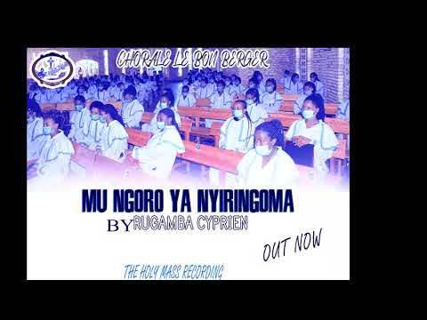 Chorale Le Bon Berger   Ingoro Ya Nyiringoma by RUGAMBA Cyprien