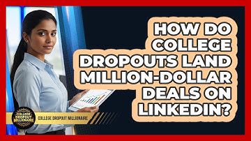 How Do College Dropouts Land Million-dollar Deals On LinkedIn? - College Dropout Millionaire
