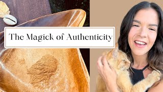 The Magick of Authenticity