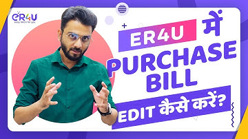 Step By Step Tutorial On How to Edit Purchase Bills in eR4u | India