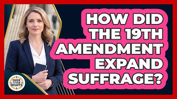 How Did the 19th Amendment Expand Suffrage?
