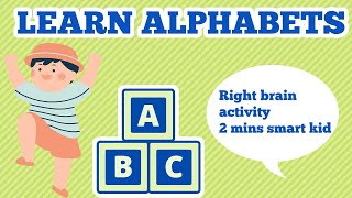 LEARN ALPHABETS |RIGHT BRAIN EDUCATION | TODDLER LEARNING|SMART KID|EDUCATIONAL VIDEO.