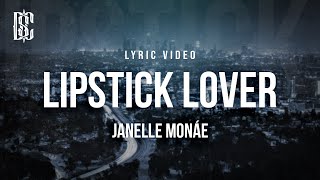 Janelle Monáe - Lipstick Lover | Lyrics