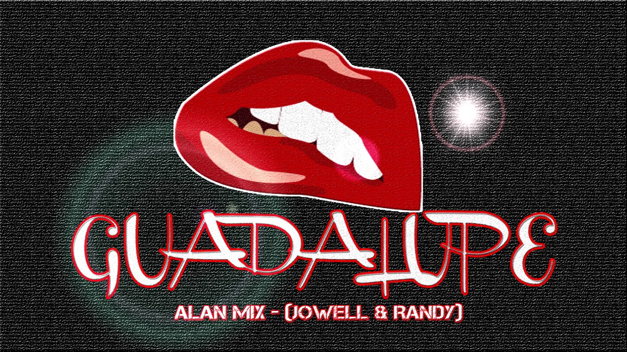 Guadalupe Rmx Alan Mix (Jowell & Randy) YouTube