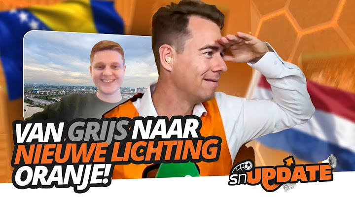 Van Bosnië-GRIJS naar NIEUWE LICHTING Oranje! | SN Update #20 Oranje