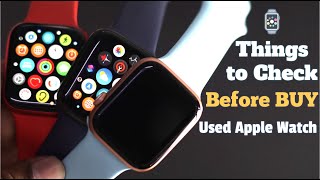 Things to Check before Buying a USED Apple Watch 2021