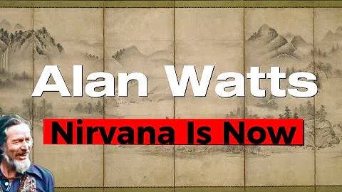 Alan Watts: Nirvana is Now #nirvana