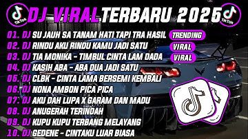 DJ TIKTOK TERBARU 2025 | DJ SU JAUH SA TANAM HATI TAPI TRA HASIL 🎵DJ RINDU AKU RINDU KAMU JADI SATU🔥