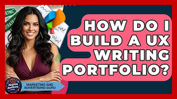 How Do I Build A UX Writing Portfolio? - Marketing and Advertising Guru