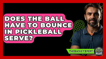 Does The Ball Have To Bounce In Pickleball Serve? - The Racket Xpert