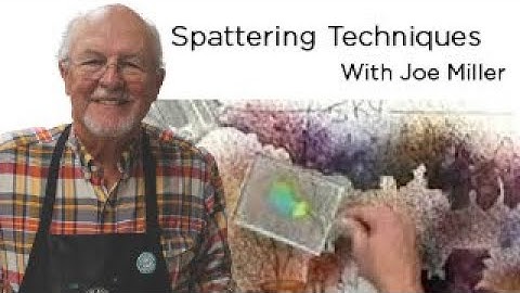 Spattering Techniques with Joe Miller