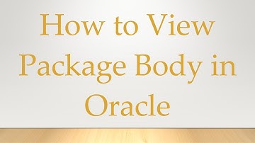 How to View Package Body in Oracle