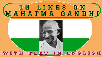 10 LINES ON MAHATMA GANDHI IN ENGLISH | SPEECH ON GANDHI JI | SHORT ESSAY ON MAHATMA GANDHI FOR KIDS