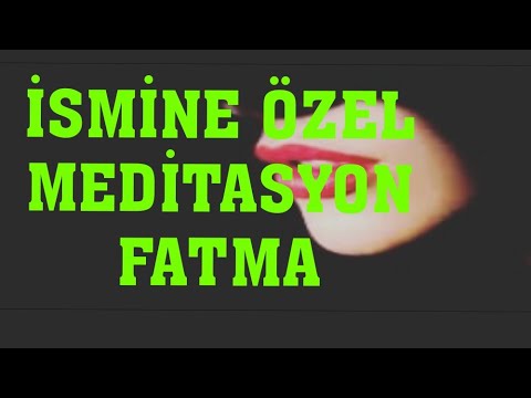 İSMİNE ÖZEL MEDİTASYON.FATMA