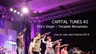 Elfa's Singer - Tetaplah Bersamaku / Live at Java Jazz Festival 2014 / Capital Tunes #2