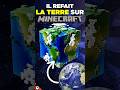 Il REFAIT LA TERRE sur MINECRAFT 🌍