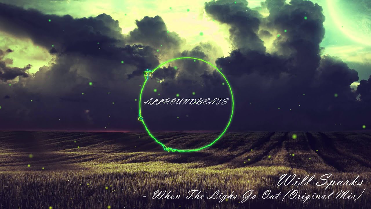 Will Sparks When The Lights Go Out (Original Mix) [Full Song] YouTube