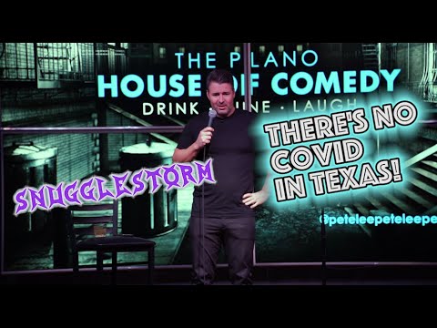 THERE'S NO COVID IN TEXAS! - PETE LEE STANDUP COMEDY - SNUGGLESTORM