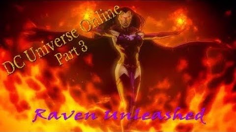 DC Universe Online Part 3 : Raven Unleashed