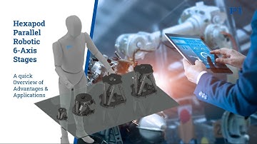 Hexapod Positioning Systems: Advantages of 6-Axis Stages based on Stewart Platforms. PI