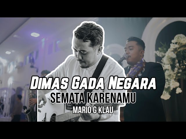 SEMATA KARENAMU - DIMAS GADA NEGARA ( LIVE COVER MARIO G KLAU ) class=