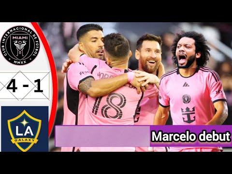 MARCELO DEBUT Inter Miami vs Galaxy 4 -1 Highlights & All Goals